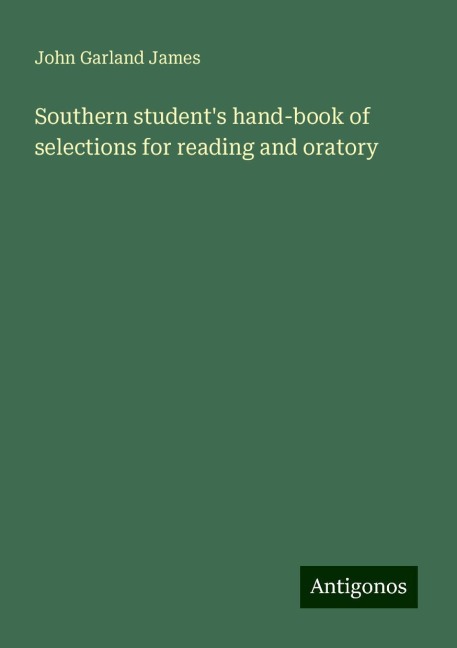 Southern students hand-book of selections for reading and oratory