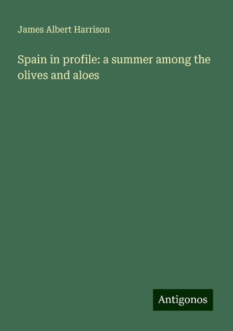 Spain in profile: a summer among the olives and aloes