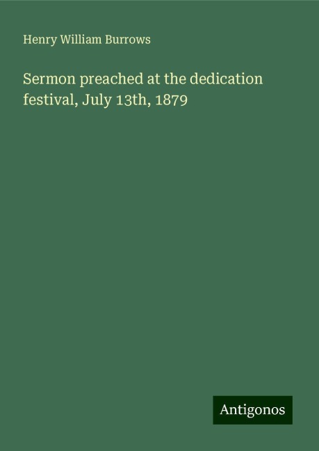 Sermon preached at the dedication festival, July 13th, 1879