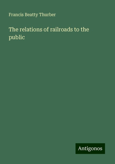 The relations of railroads to the public