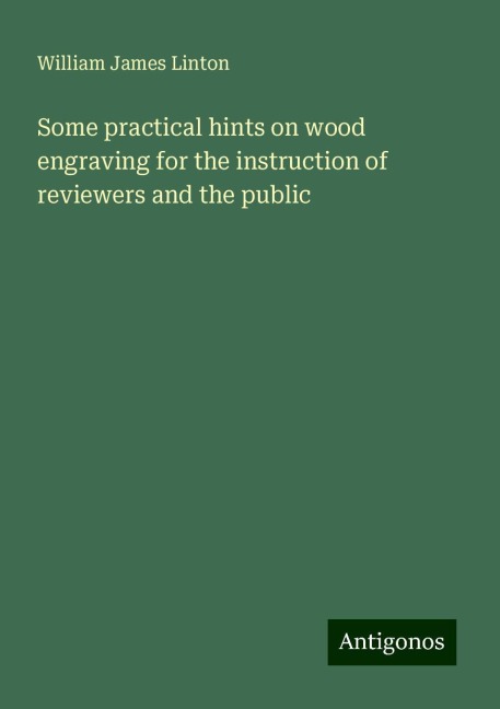 Some practical hints on wood engraving for the instruction of reviewers and the public
