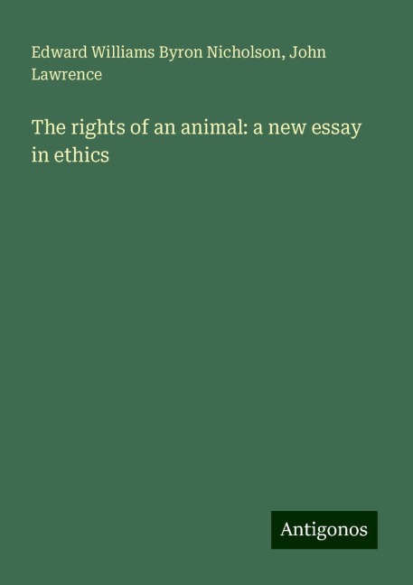 The rights of an animal: a new essay in ethics