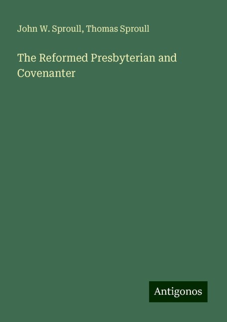 The Reformed Presbyterian and Covenanter