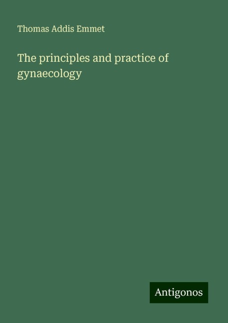 The principles and practice of gynaecology