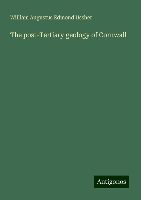 The post-Tertiary geology of Cornwall