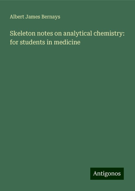 Skeleton notes on analytical chemistry: for students in medicine