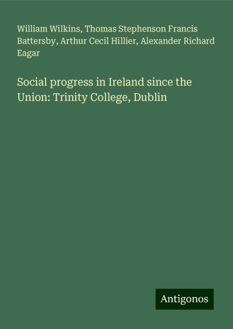 Social progress in Ireland since the Union: Trinity College, Dublin