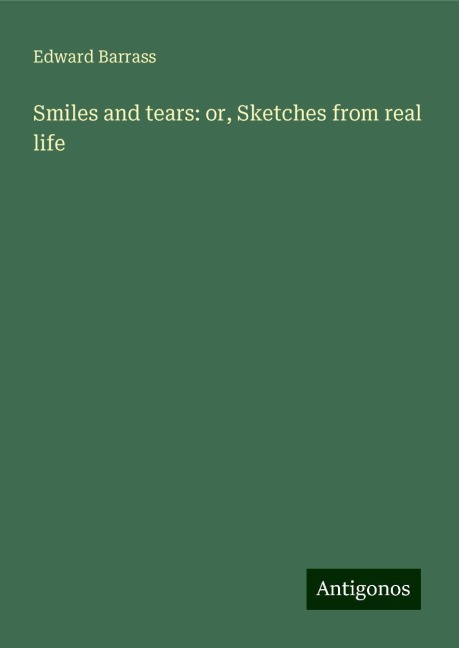 Smiles and tears: or, Sketches from real life
