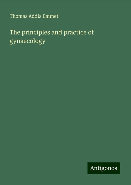 The principles and practice of gynaecology