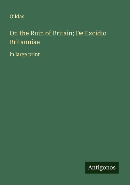 On the Ruin of Britain; De Excidio Britanniae: in large print