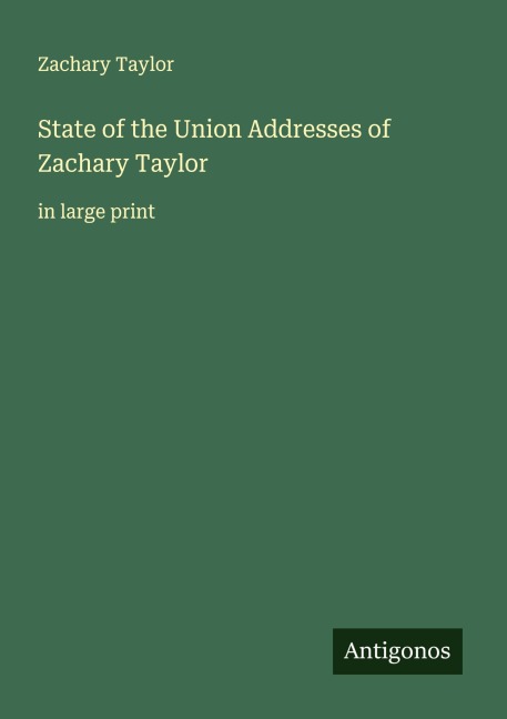 State of the Union Addresses of Zachary Taylor: in large print