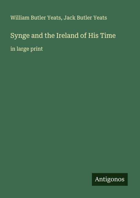 Synge and the Ireland of His Time: in large print