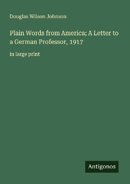 Plain Words from America; A Letter to a German Professor, 1917: in large print