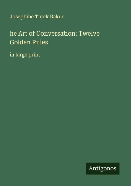 he Art of Conversation; Twelve Golden Rules: in large print