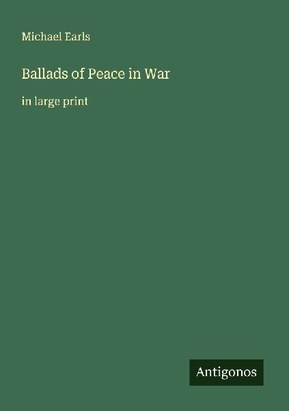 Ballads of Peace in War: in large print