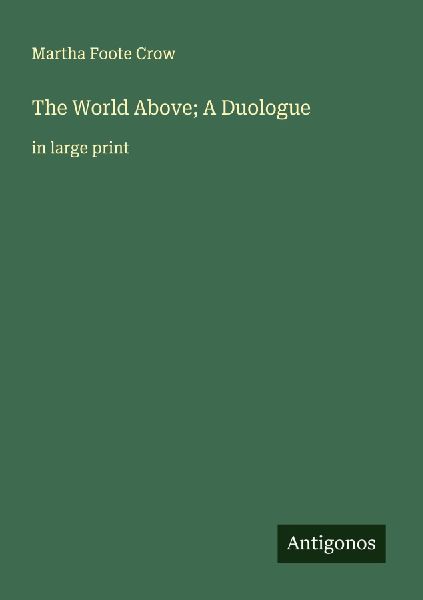 The World Above; A Duologue: in large print