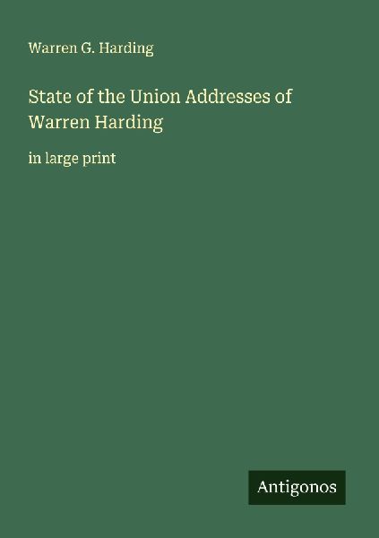 State of the Union Addresses of Warren Harding: in large print