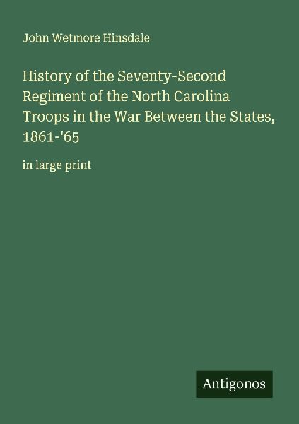 History of the Seventy-Second Regiment of the North Carolina Troops in the War Between the States, 1861-65: in large print