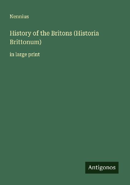 History of the Britons (Historia Brittonum): in large print