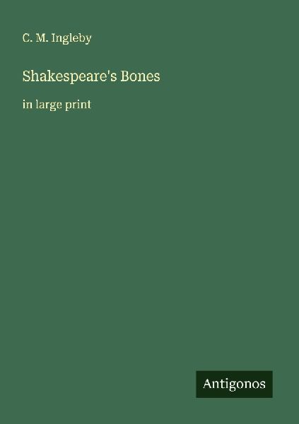 Shakespeares Bones: in large print