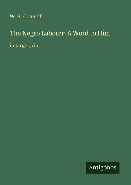 The Negro Laborer; A Word to Him: in large print
