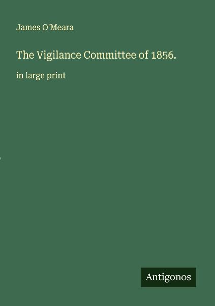 The Vigilance Committee of 1856.: in large print