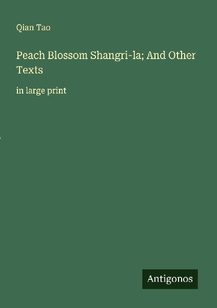 Peach Blossom Shangri-la; And Other Texts: in large print