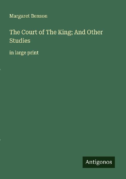 The Court of The King; And Other Studies: in large print