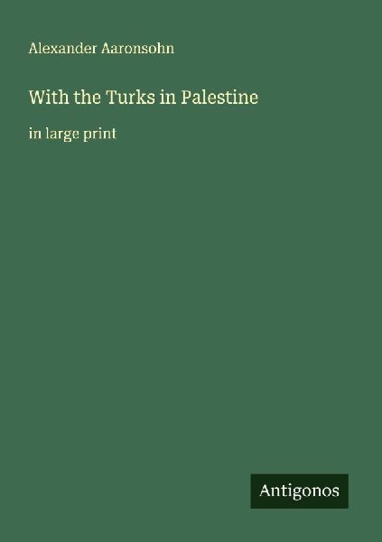 With the Turks in Palestine: in large print