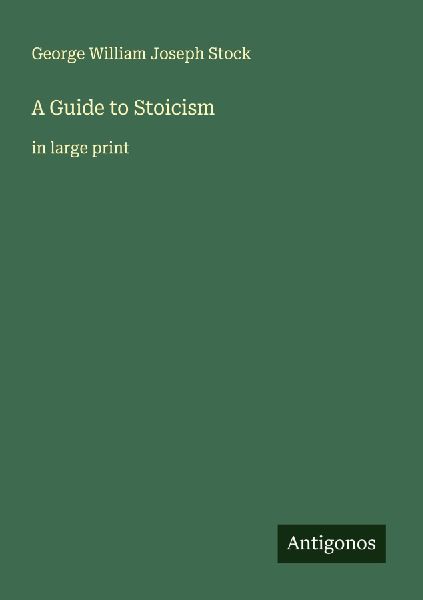 A Guide to Stoicism: in large print