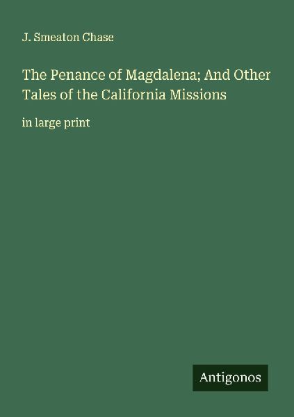 The Penance of Magdalena; And Other Tales of the California Missions: in large print
