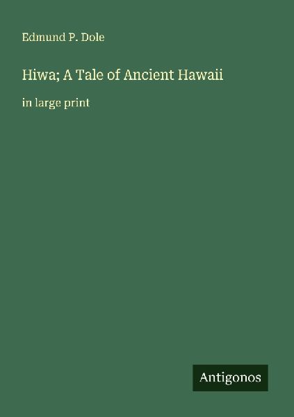 Hiwa; A Tale of Ancient Hawaii: in large print