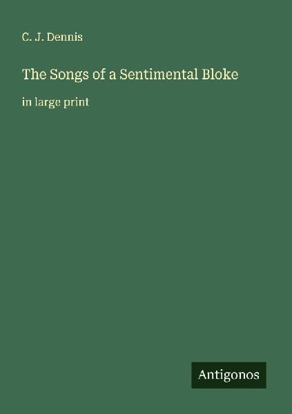 The Songs of a Sentimental Bloke: in large print