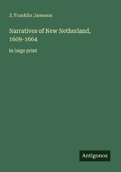 Narratives of New Netherland, 1609-1664: in large print