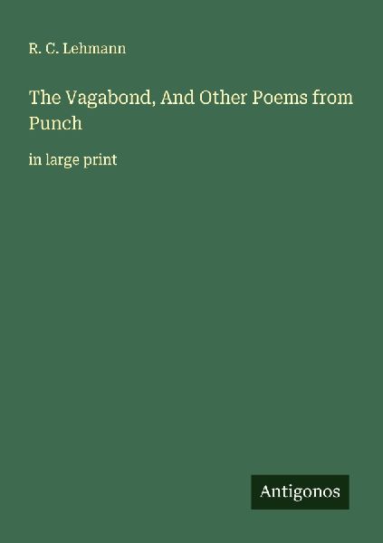 The Vagabond, And Other Poems from Punch: in large print