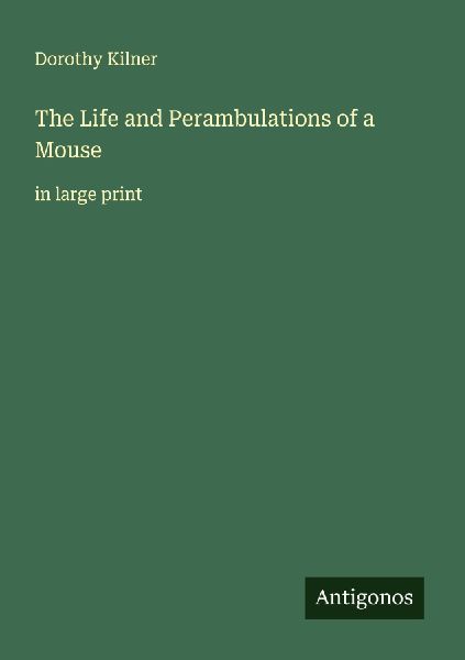 The Life and Perambulations of a Mouse: in large print