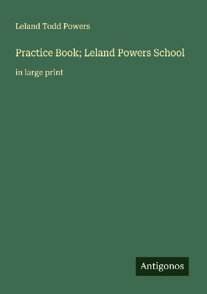 Practice Book; Leland Powers School: in large print