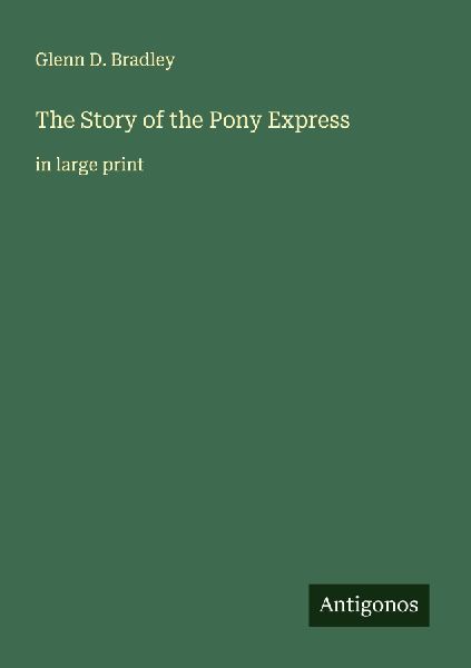The Story of the Pony Express: in large print