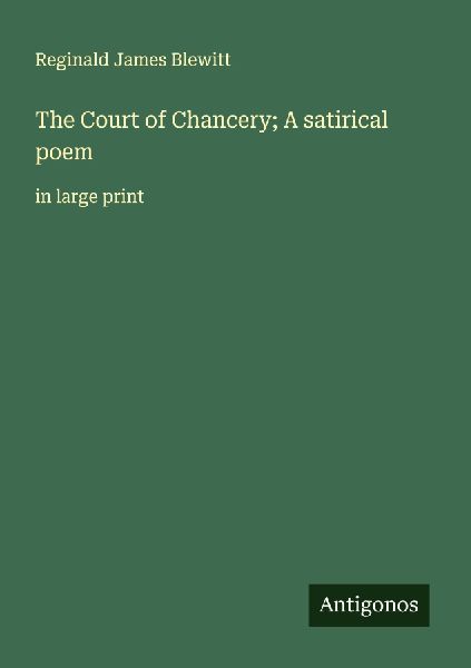 The Court of Chancery; A satirical poem: in large print