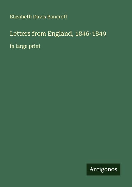 Letters from England, 1846-1849: in large print