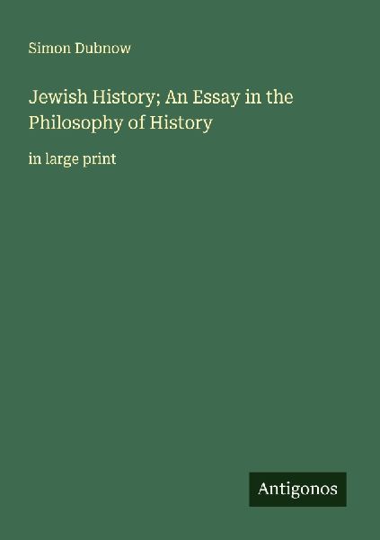 Jewish History; An Essay in the Philosophy of History: in large print