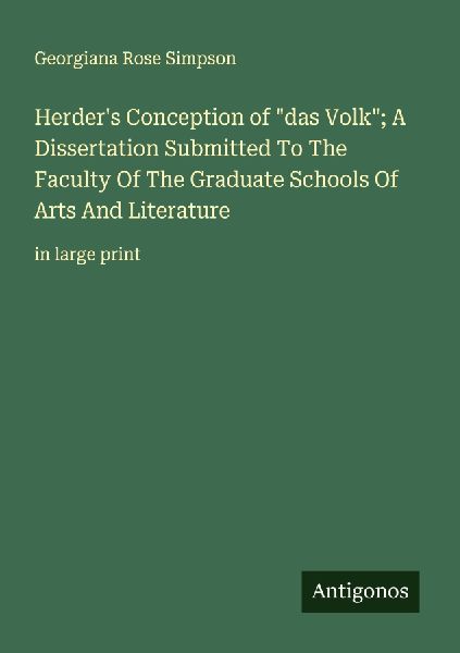 Herders Conception of das Volk; A Dissertation Submitted To The Faculty Of The Graduate Schools Of Arts And Literature: in large print