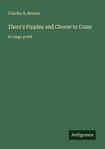 Theres Pippins and Cheese to Come: in large print