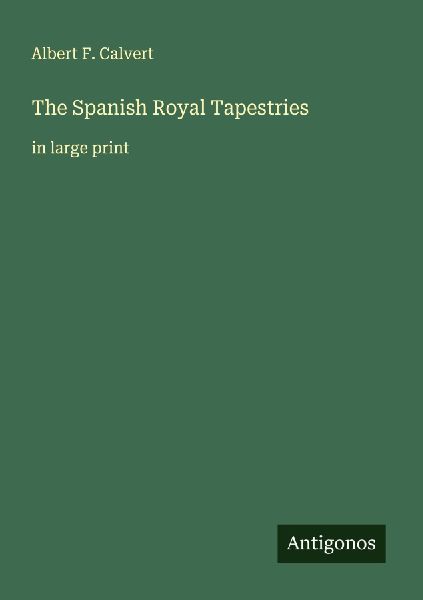 The Spanish Royal Tapestries: in large print