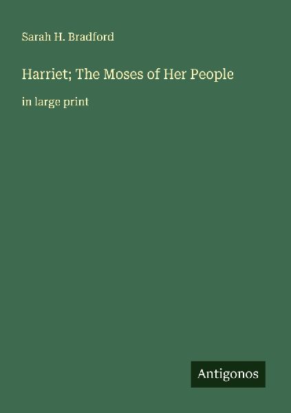 Harriet; The Moses of Her People: in large print