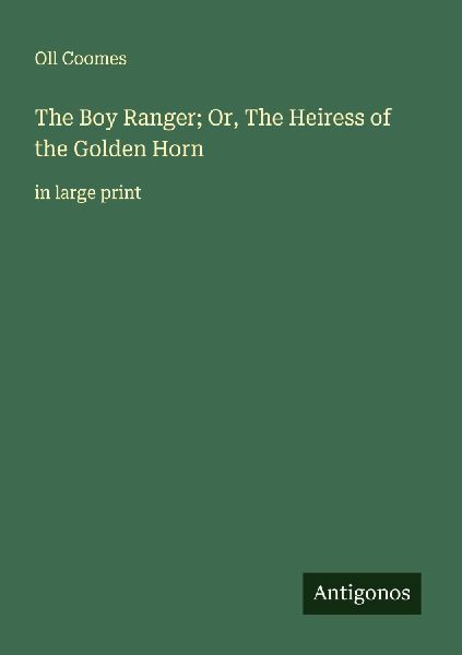 The Boy Ranger; Or, The Heiress of the Golden Horn: in large print