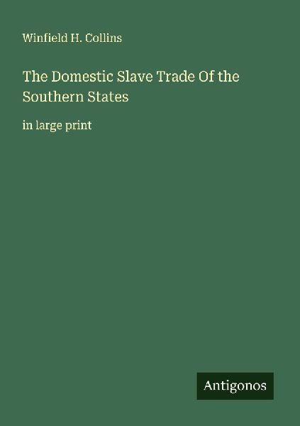 The Domestic Slave Trade Of the Southern States: in large print