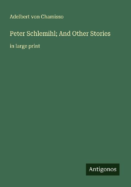 Peter Schlemihl; And Other Stories: in large print