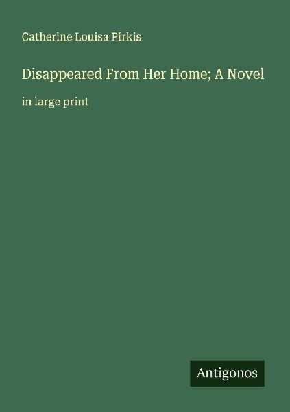 Disappeared From Her Home; A Novel: in large print