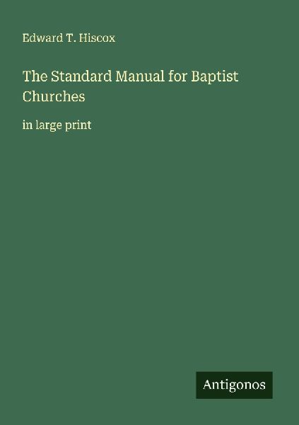 The Standard Manual for Baptist Churches: in large print
